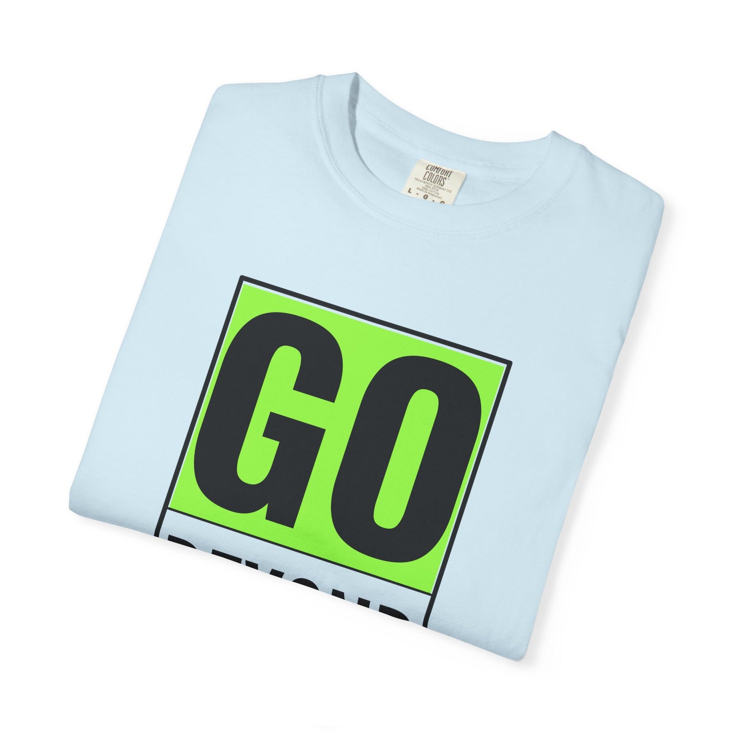 Go Beyond Graphic T-shirt, Unisex Tee, Motivational Shirt, Casual Wear, Gift for Adventurers, Street Style Top