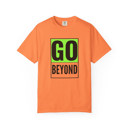 Go Beyond Graphic T-shirt, Unisex Tee, Motivational Shirt, Casual Wear, Gift for Adventurers, Street Style Top